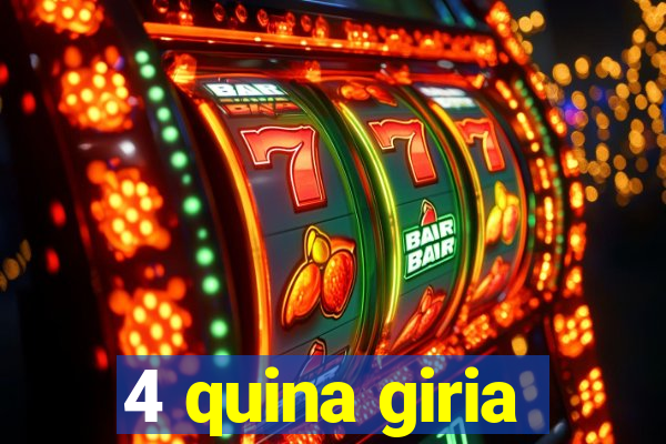 4 quina giria